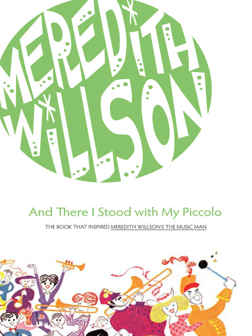 Title details for And There I Stood with My Piccolo by Meredith Willson - Available